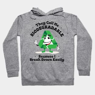 They Call Me Biodegradable Because I Break Down Easily Hoodie